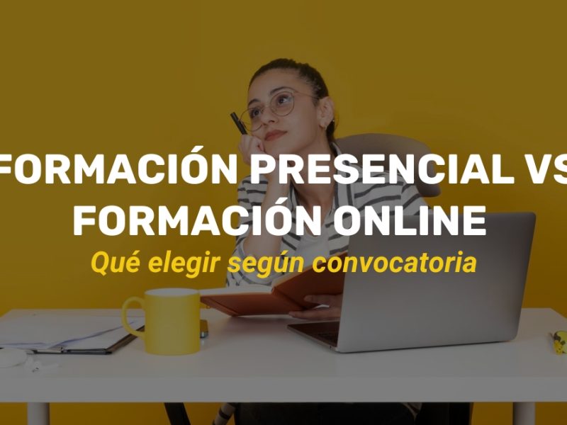 Formación presencial vs formación online que elegir según convocatoria