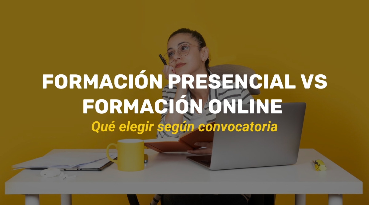 Formación presencial vs formación online que elegir según convocatoria